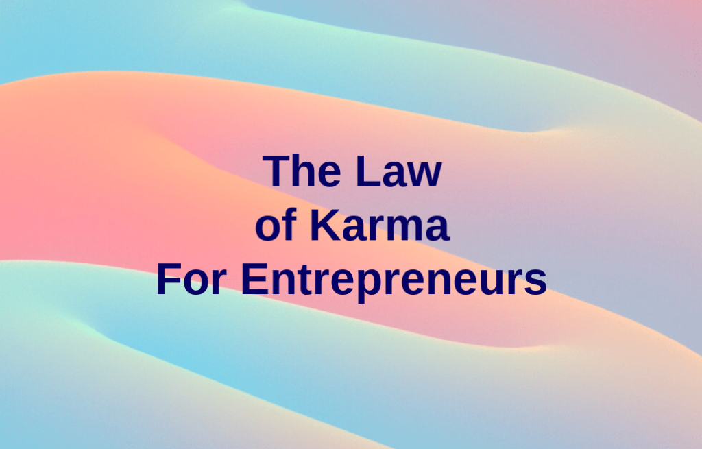 The Law of Karma For Entrepreneurs