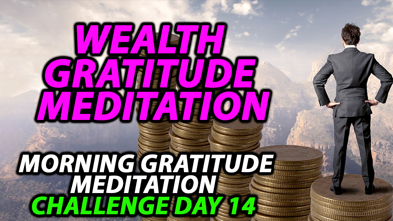 Morning Gratitude Challenge Task 14 - Gratefulness For Your Wealth