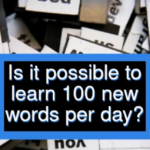 Apprenez quotidiennement 100 mots de vocabulaire ayant un sens